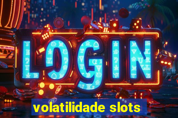 volatilidade slots